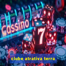 clube atrativa terra